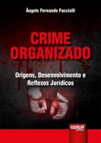 Crime Organizado - Origens, Desenvolvimento e Reflexos Jurídicos