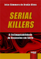 Serial Killers - A (In)imputabilidade do Assassino em Série