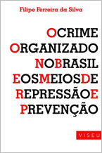 Crime Organizado no Brasil e os Meios de Repressão e Prevenção
