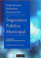 Experiências, Reflexões, Perspectivas Sobre Segurança Pública Municipal