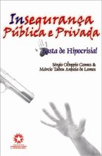 Insegurança Pública e Privada – Basta de Hipocrisia!