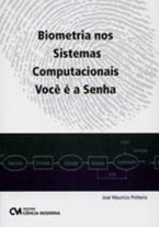 Biometria nos Sistemas Computacionais - Você é a Senha