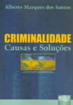 Criminalidade - Causas e Soluções