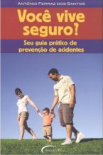 Você Vive Seguro? - Seu Guia Prático de Prevenção de Acidentes