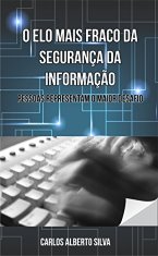 O Elo mais Fraco da Segurança da Informação