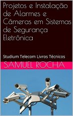 Projetos e Instalação de Alarmes e Câmeras em Sistemas de Segurança Eletrônica