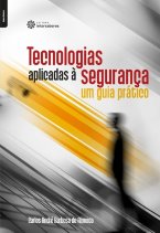 Tecnologias Aplicadas à Segurança: Um guia prático