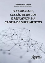 Flexibilidade, Gestão de Riscos e Resiliência na Cadeia de Suprimentos