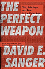 The Perfect Weapon: War, Sabotage, and Fear in the Cyber Age