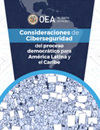 Consideraciones de Ciberseguridad del proceso democrático para América Latina y el Caribe