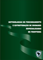 Metodologias de Funcionamento e Estruturação de Unidades Especializadas de Fronteira