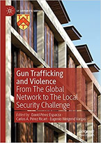 Gun Trafficking and Violence: From the Global Network to the Local Security Challenge