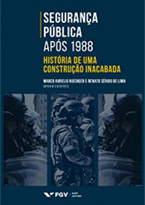 Segurança Pública após 1988: História de uma Construção Inacabada