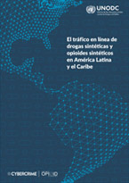 El Tráfico en línea de Drogas Sintéticas y Opioides Sintéticos en América Latina y el Caribe